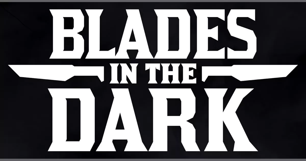 Blades in the dark