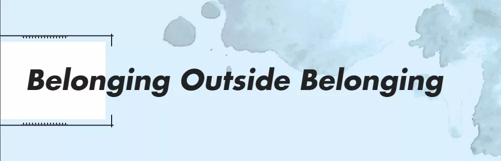 Belonging Outside Belonging